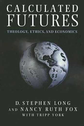 calculated futures,theology, ethics, and economics