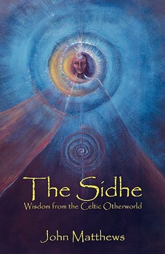 the sidhe: wisdom from the celtic otherworld (in English)