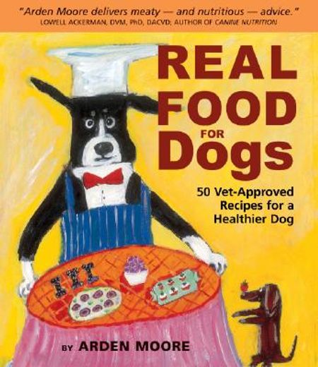 real food for dogs,50 vet-approved recipes to please the canine gastronome