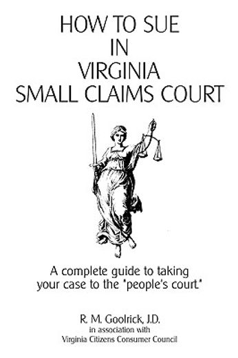 how to sue in virginia small claims court,a complete guide to taking your case to the people´s court