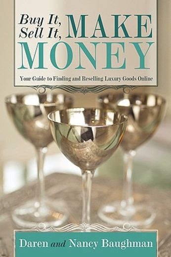 buy it, sell it, make money,your guide to finding and reselling luxury goods online