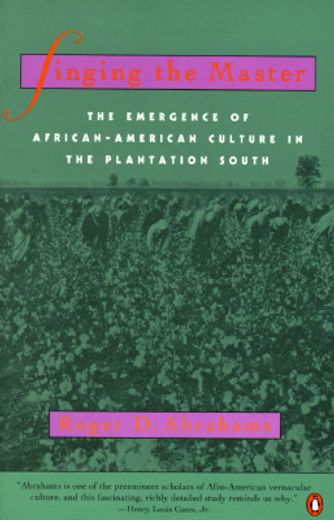 Singing the Master: The Emergence of African-American Culture in the Plantationsouth (en Inglés)