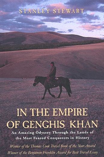 in the empire of genghis khan,an amazing odyssey through the lands of the most feared conquerors in history