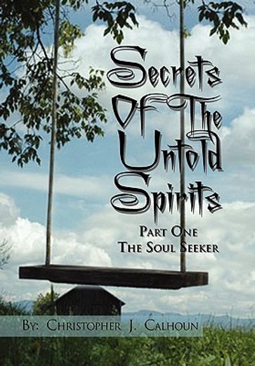 secrets of the untold spirits,part one the soul seeker