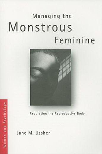 managing the monstrous feminine,regulating the reproductive body
