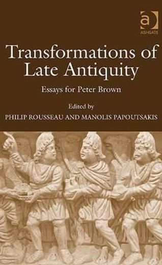 the transformations of late antiquity,essays for peter brown