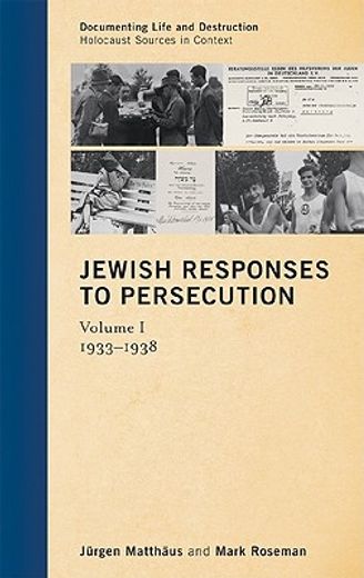 jewish responses to persecution, 1933-1946,vol i, 1933-1938