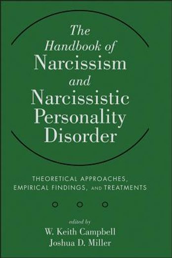 the handbook of narcissism and narcissistic personality disorder,theoretical approaches, empirical findings, and treatments (en Inglés)