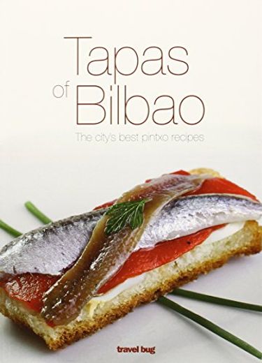 Tapas of Bilbao: The City'S Best Pintxo Recipes (en Inglés)