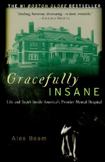 gracefully insane,life and death inside america´s premier mental hospital (in English)