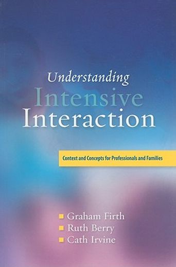 Understanding Intensive Interaction: Contexts and Concepts for Professionals and Families (en Inglés)