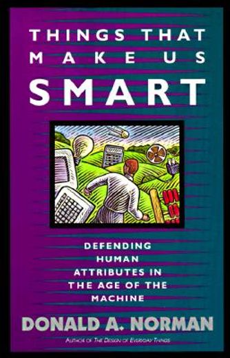 things that make us smart,defending human attributes in the age of the machine