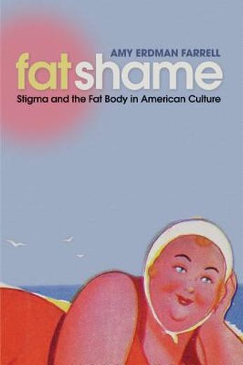 fat shame,stigma and the fat body in american culture