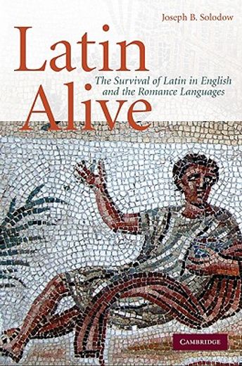 latin alive,the survival of latin in english and the romance languages