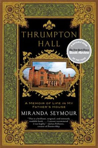 thrumpton hall,a memoir of life in my father´s house (en Inglés)
