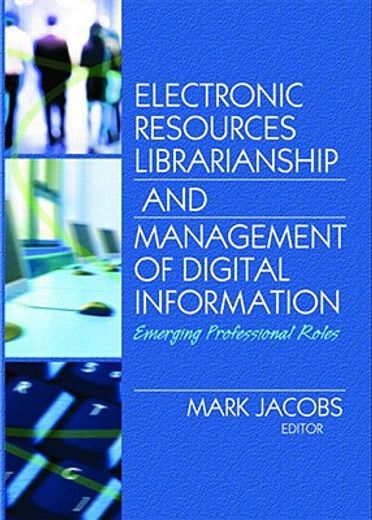 electronic resources librarianship and management of digital information,emerging professional roles
