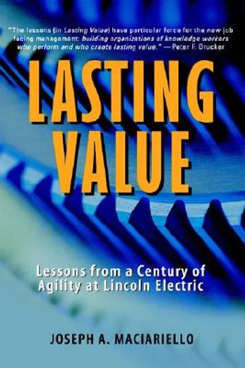 lasting value,lessons from a century of agility at lincoln electric