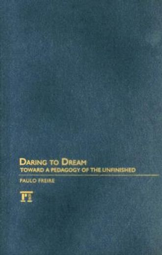 daring to dream,toward a pedagogy of the unfinished
