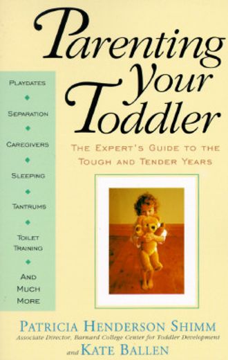 parenting your toddler,the expert`s guide to the tough and tender years