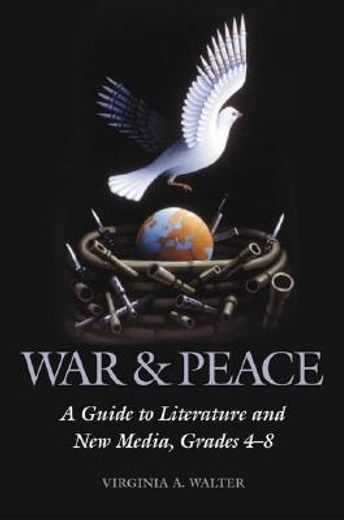 war & peace,a guide to literature and new media, grades 4-8