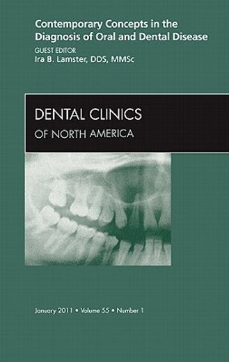 Contemporary Concepts in the Diagnosis of Oral and Dental Disease, an Issue of Dental Clinics: Volume 55-1 (en Inglés)