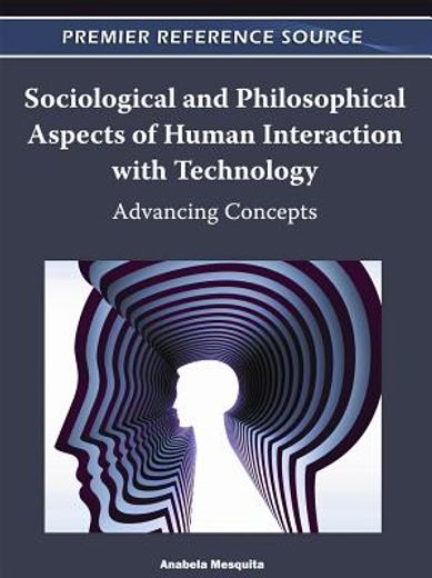 sociological and philosophical aspects of human interaction with technology,advancing concepts