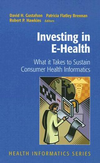 investing in e-health,what it takes to sustain consumer health informatics