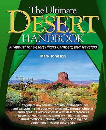 the ultimate desert handbook,a manual for desert hikers, campers, and travelers (en Inglés)
