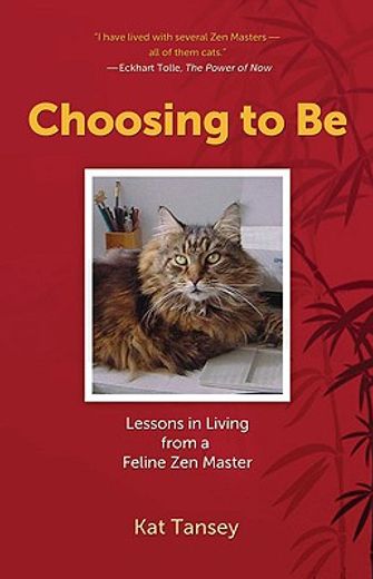 Choosing to Be: Lessons in Living from a Feline Zen Master (en Inglés)