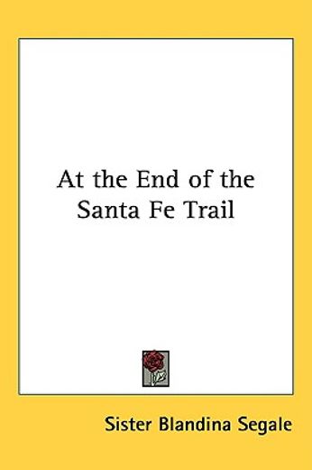 at the end of the santa fe trail