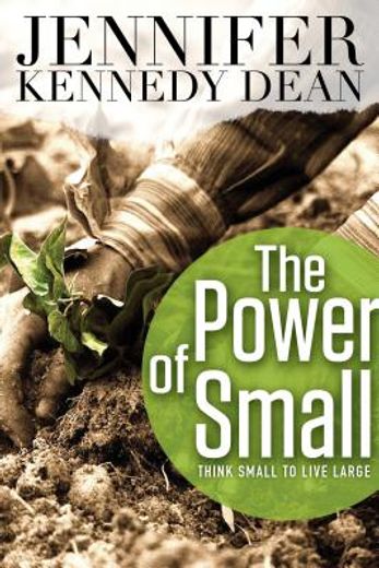 the power of small: think small to live large