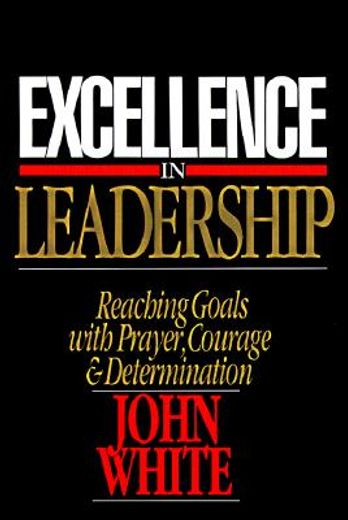 excellence in leadership,reaching goals with prayer, courage & determination (in English)
