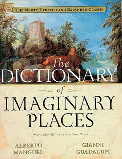 Dict of Imaginary Places: The Newly Updated and Expanded Classic 
