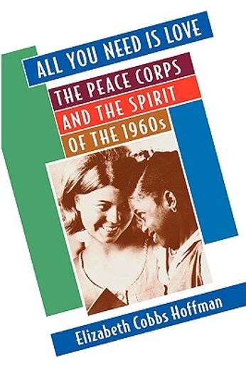 all you need is love,the peace corps and the spirit of the 1960s