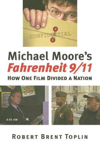 michael moore´s fahrenheit 9/11,how one film divided a nation