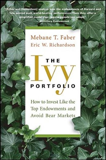 the ivy portfolio,how to invest like the top endowments and avoid bear markets (en Inglés)