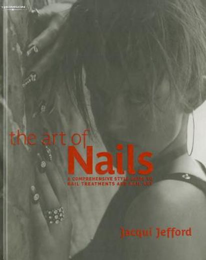 the art of nails,a comprehensive style guide to nail treatments and nail art