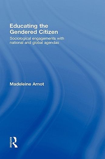educating the gendered citizen,sociological engagements with national and global agendas
