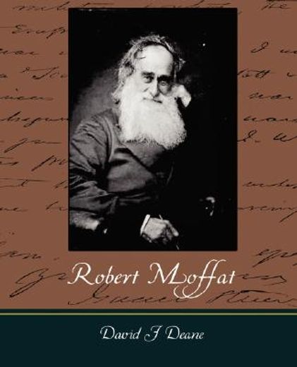 robert moffat - the missionary hero of kuruman