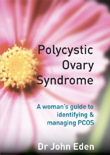 polycystic ovary syndrome,a woman´s guide to identifying & managing pcos