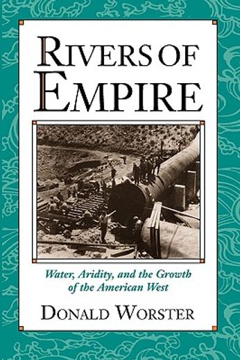 rivers of empire,water, aridity, and the growth of the american west