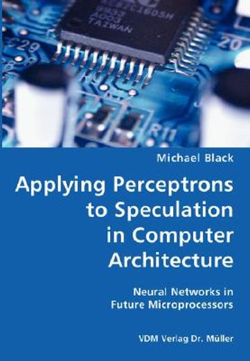 applying perceptrons to speculation in computer architecture- neural networks in future microprocess