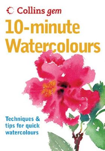 10-minute watercolours,techniques & tips for quick watercolours