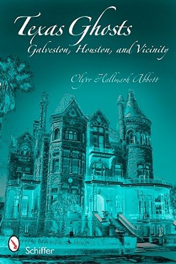 texas ghosts,houston, galveston, and vicinity