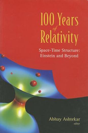 100 Years of Relativity: Space-Time Structure - Einstein and Beyond (en Inglés)