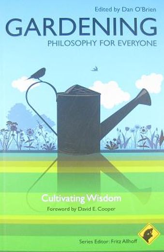 gardening - philosophy for everyone,cultivating wisdom (en Inglés)