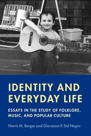 identity and everyday life,essays in the study of folklore, music and popular culture