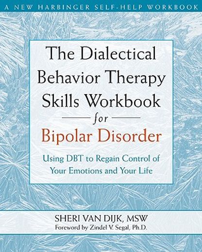 the dialectical behavior therapy skills workbook for bipolar disorder,using dbt to regain control of your emotions and your life (en Inglés)