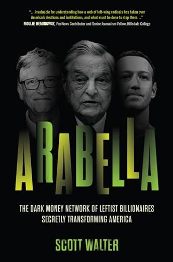 Arabella: The Dark Money Network of Leftist Billionaires Secretly Transforming America