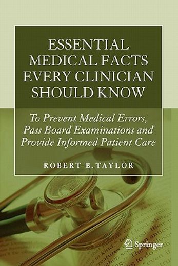 essential medical facts every clinician should know,to prevent medical errors, pass board examinations and provide informed patient care